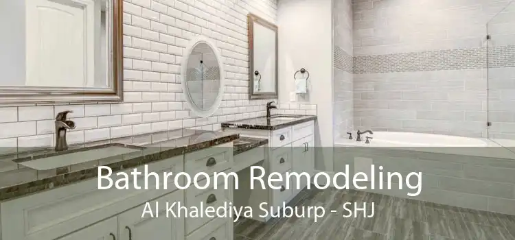 Bathroom Remodeling Al Khalediya Suburp - SHJ