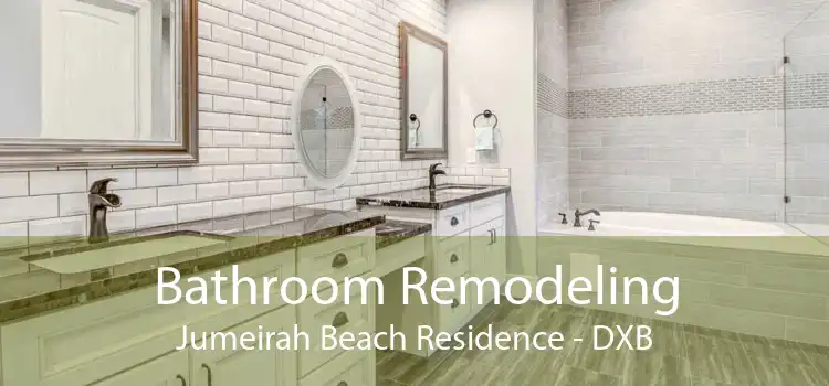 Bathroom Remodeling Jumeirah Beach Residence - DXB
