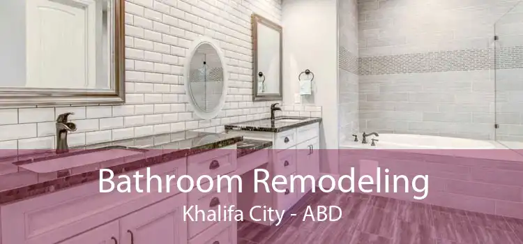 Bathroom Remodeling Khalifa City - ABD