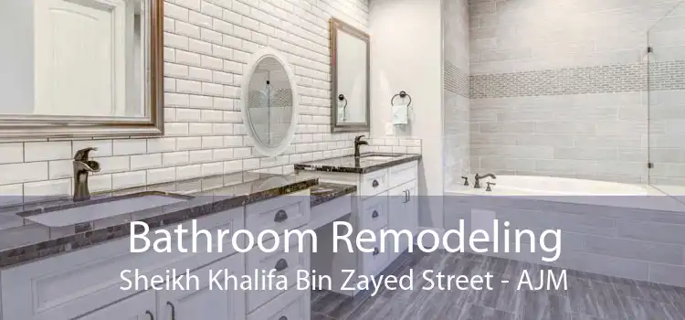 Bathroom Remodeling Sheikh Khalifa Bin Zayed Street - AJM