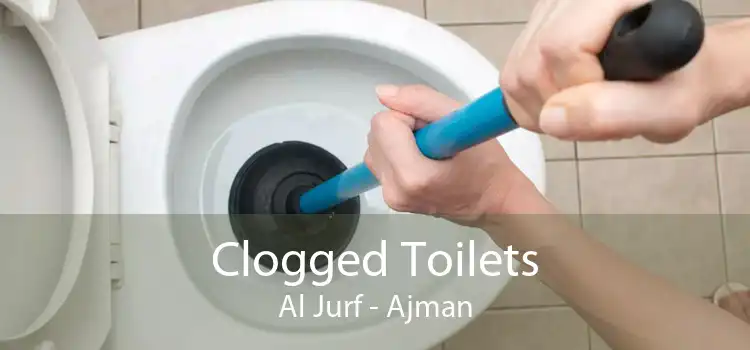 Clogged Toilets Al Jurf - Ajman