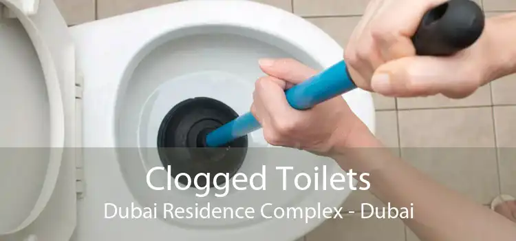 Clogged Toilets Dubai Residence Complex - Dubai