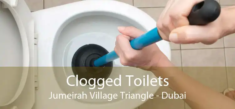 Clogged Toilets Jumeirah Village Triangle - Dubai