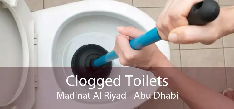 Clogged Toilets Madinat Al Riyad - Abu Dhabi