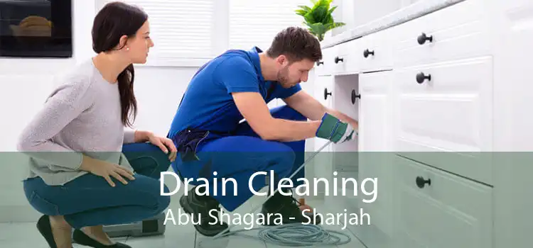 Drain Cleaning Abu Shagara - Sharjah