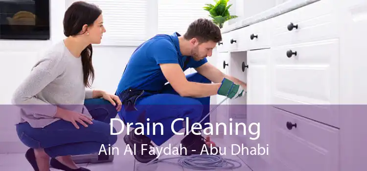 Drain Cleaning Ain Al Faydah - Abu Dhabi