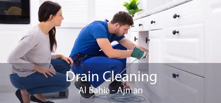 Drain Cleaning Al Bahia - Ajman