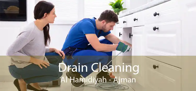 Drain Cleaning Al Hamidiyah - Ajman