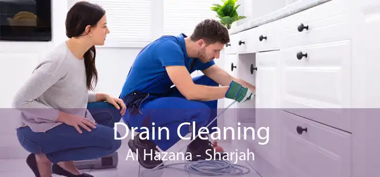Drain Cleaning Al Hazana - Sharjah