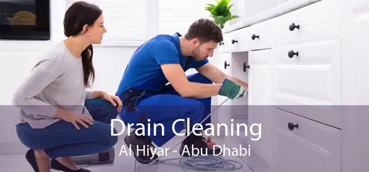 Drain Cleaning Al Hiyar - Abu Dhabi
