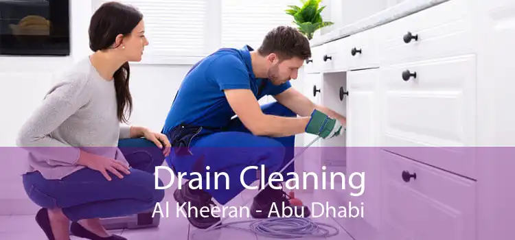 Drain Cleaning Al Kheeran - Abu Dhabi