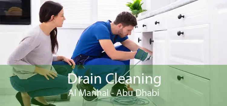 Drain Cleaning Al Manhal - Abu Dhabi