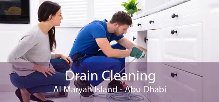 Drain Cleaning Al Maryah Island - Abu Dhabi