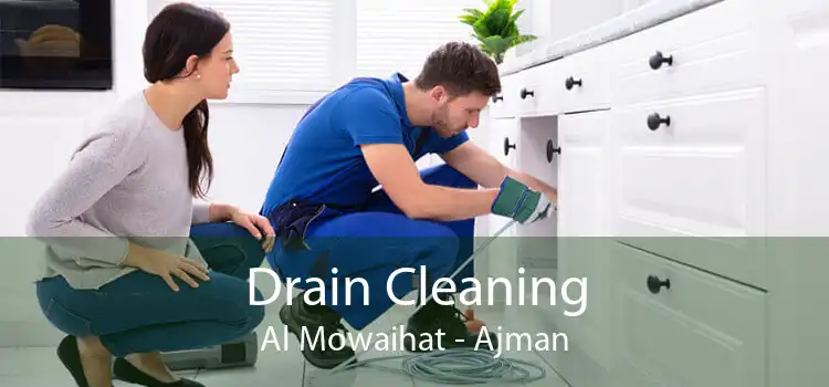 Drain Cleaning Al Mowaihat - Ajman