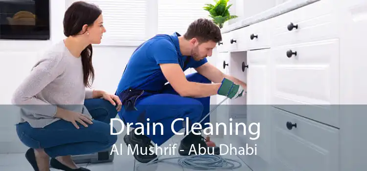 Drain Cleaning Al Mushrif - Abu Dhabi