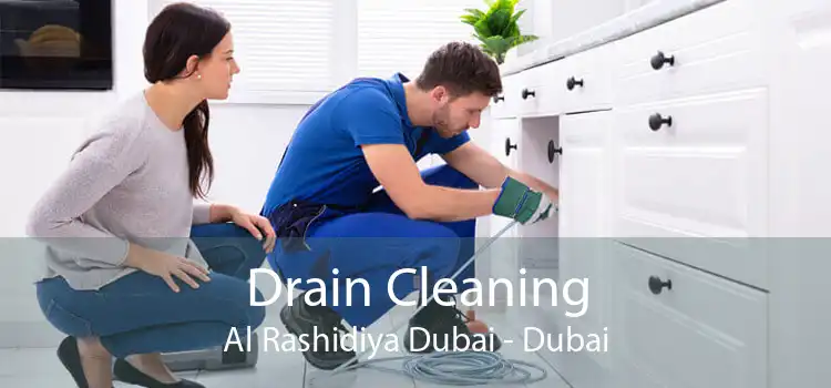 Drain Cleaning Al Rashidiya Dubai - Dubai