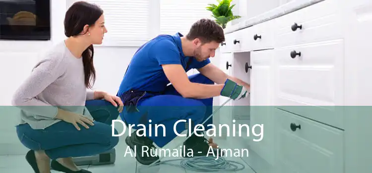 Drain Cleaning Al Rumaila - Ajman
