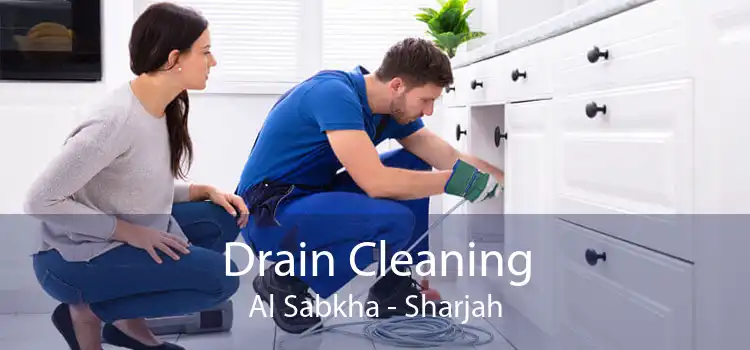 Drain Cleaning Al Sabkha - Sharjah