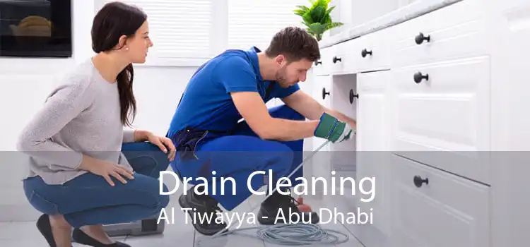 Drain Cleaning Al Tiwayya - Abu Dhabi