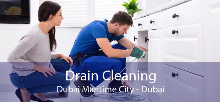 Drain Cleaning Dubai Maritime City - Dubai