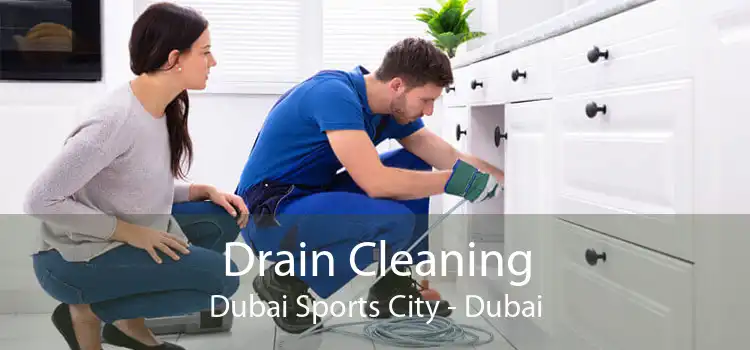 Drain Cleaning Dubai Sports City - Dubai