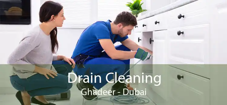 Drain Cleaning Ghadeer - Dubai