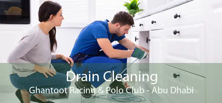 Drain Cleaning Ghantoot Racing & Polo Club - Abu Dhabi