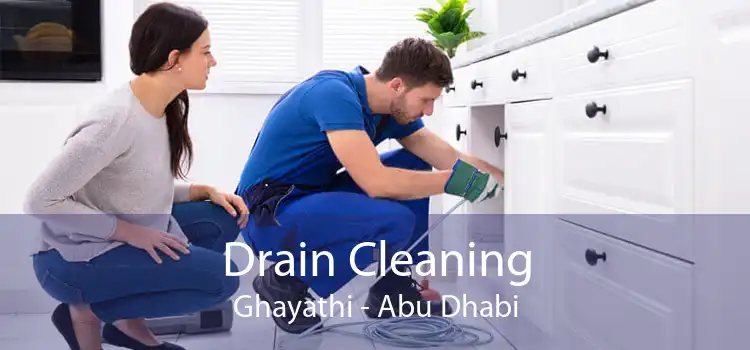 Drain Cleaning Ghayathi - Abu Dhabi