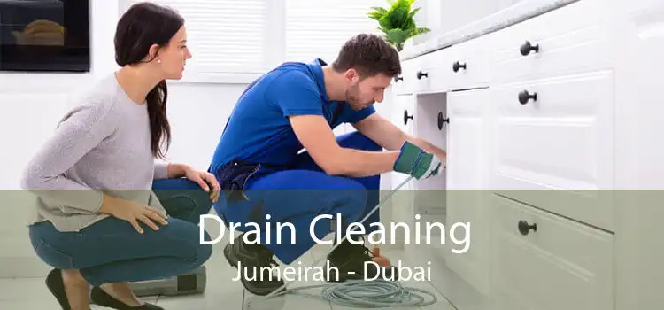 Drain Cleaning Jumeirah - Dubai