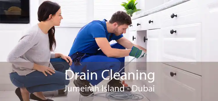 Drain Cleaning Jumeirah Island - Dubai