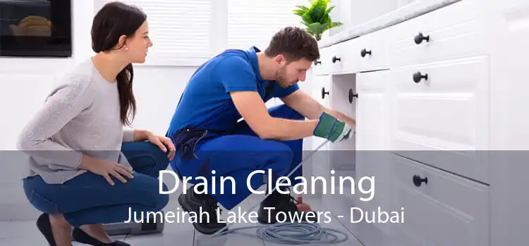 Drain Cleaning Jumeirah Lake Towers - Dubai