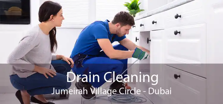 Drain Cleaning Jumeirah Village Circle - Dubai