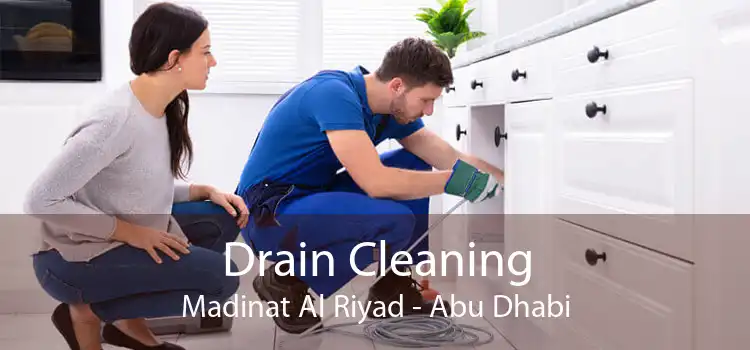 Drain Cleaning Madinat Al Riyad - Abu Dhabi