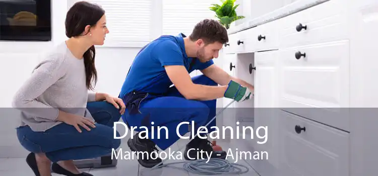 Drain Cleaning Marmooka City - Ajman