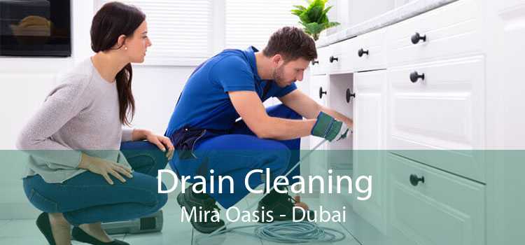 Drain Cleaning Mira Oasis - Dubai
