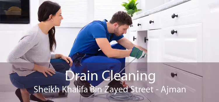 Drain Cleaning Sheikh Khalifa Bin Zayed Street - Ajman