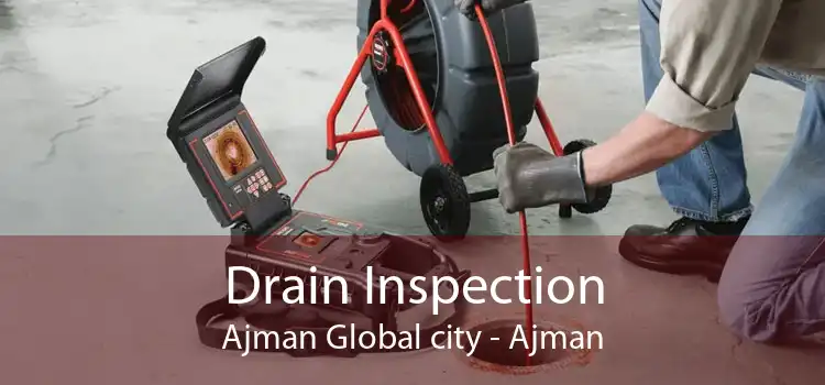 Drain Inspection Ajman Global city - Ajman