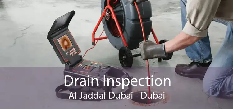 Drain Inspection Al Jaddaf Dubai - Dubai
