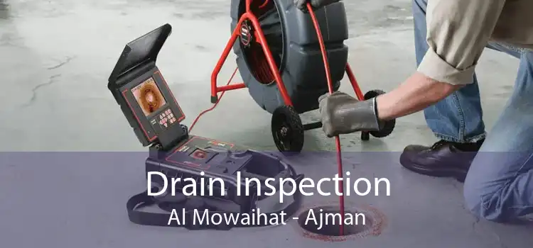 Drain Inspection Al Mowaihat - Ajman
