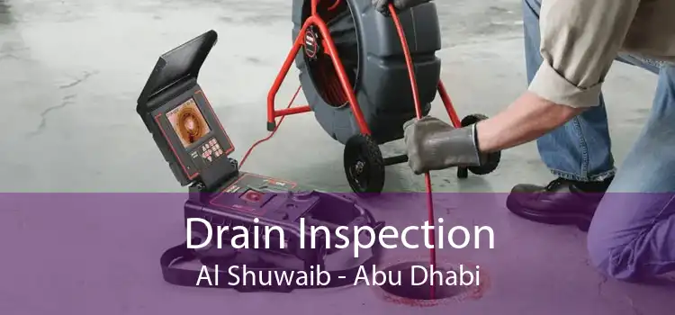 Drain Inspection Al Shuwaib - Abu Dhabi