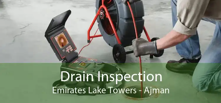 Drain Inspection Emirates Lake Towers - Ajman