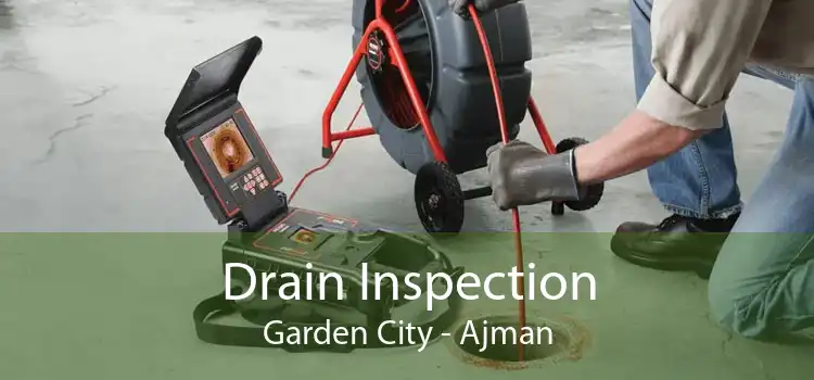 Drain Inspection Garden City - Ajman