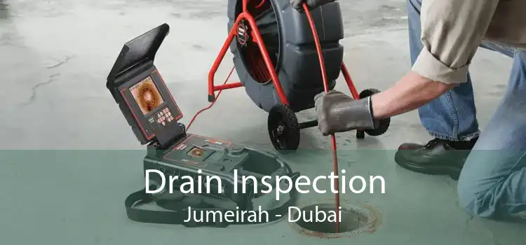 Drain Inspection Jumeirah - Dubai