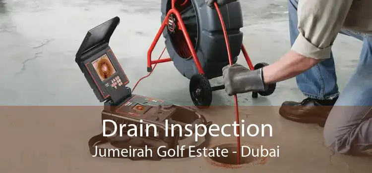 Drain Inspection Jumeirah Golf Estate - Dubai