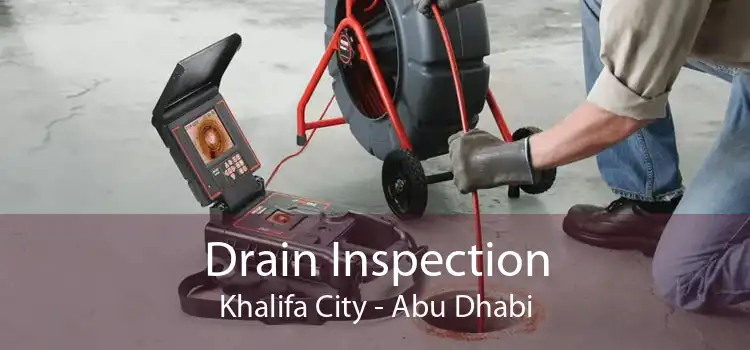 Drain Inspection Khalifa City - Abu Dhabi