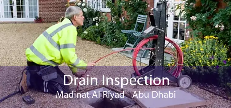 Drain Inspection Madinat Al Riyad - Abu Dhabi