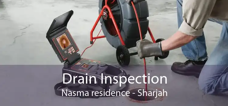 Drain Inspection Nasma residence - Sharjah