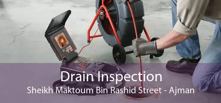 Drain Inspection Sheikh Maktoum Bin Rashid Street - Ajman