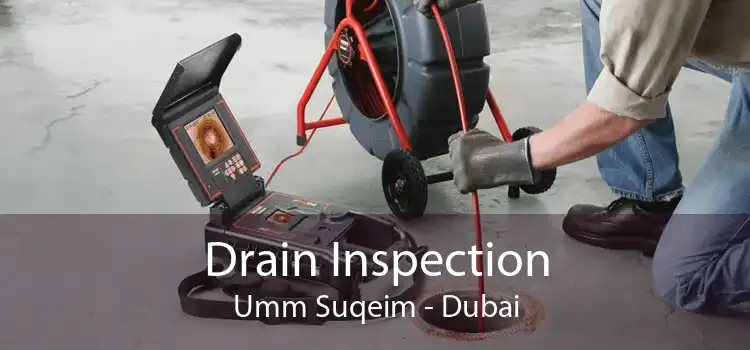 Drain Inspection Umm Suqeim - Dubai