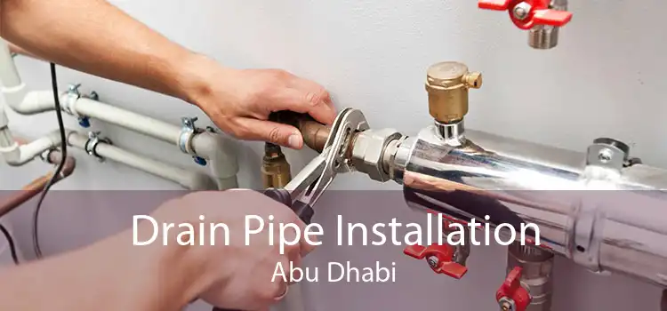 Drain Pipe Installation Abu Dhabi